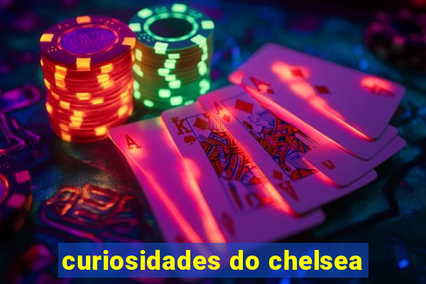 curiosidades do chelsea